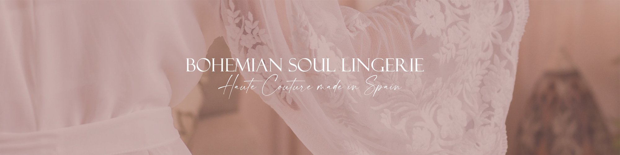 Bohemian Soul Lingerie - Haute Couture made in Spain